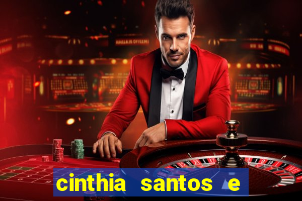 cinthia santos e big mac