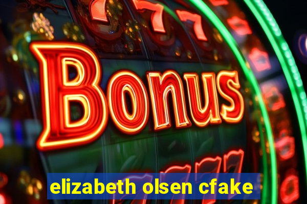 elizabeth olsen cfake