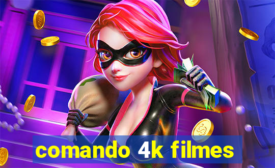 comando 4k filmes