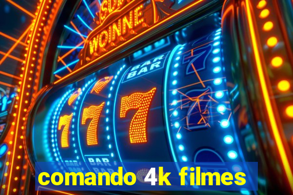comando 4k filmes