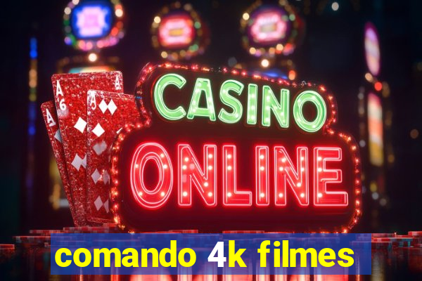 comando 4k filmes