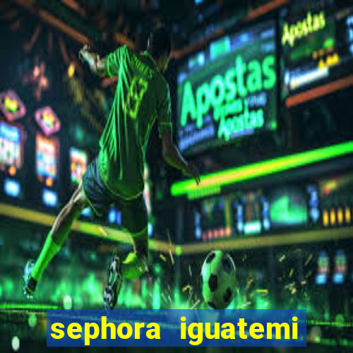 sephora iguatemi porto alegre