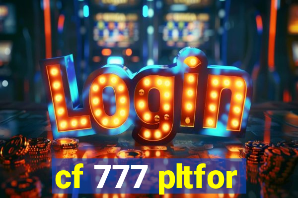 cf 777 pltfor
