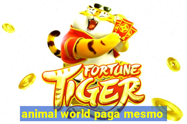 animal world paga mesmo