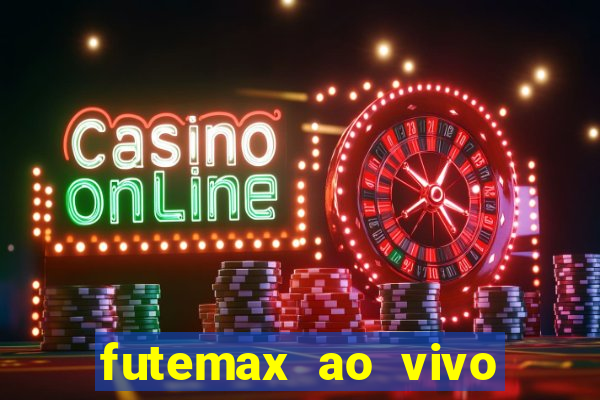 futemax ao vivo futebol ao vivo hoje