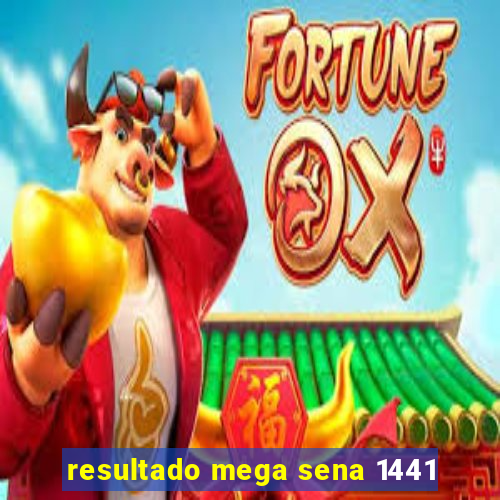 resultado mega sena 1441