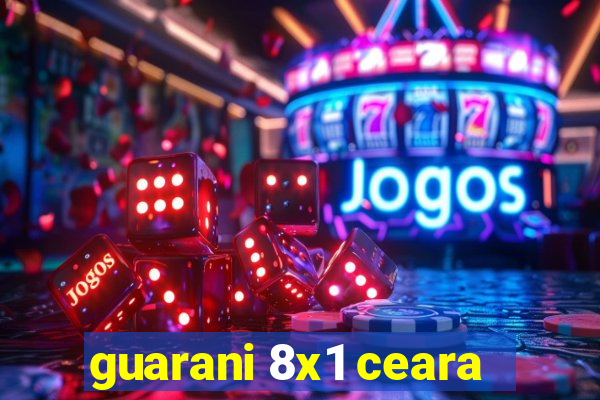 guarani 8x1 ceara