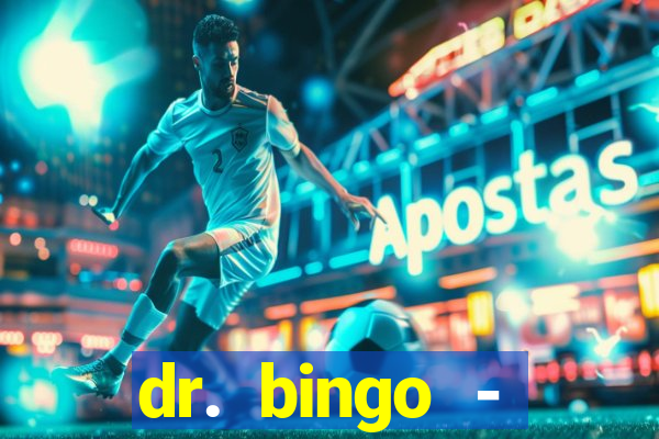 dr. bingo - videobingo   slots