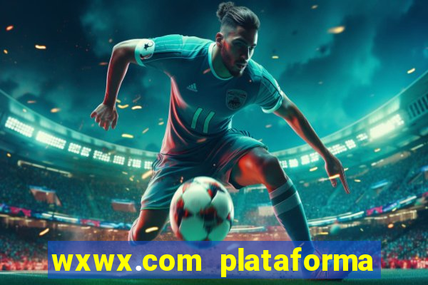 wxwx.com plataforma de jogos