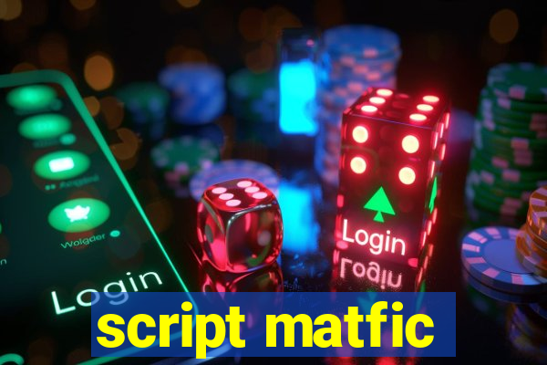 script matfic