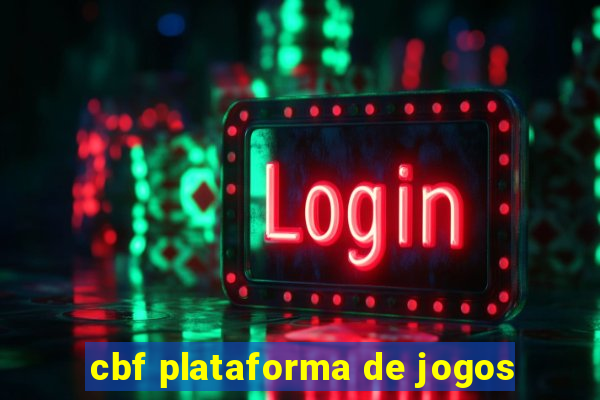 cbf plataforma de jogos