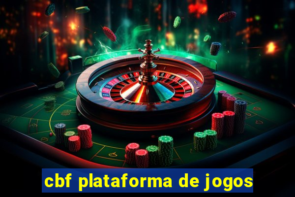 cbf plataforma de jogos