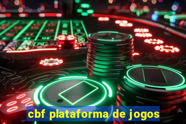 cbf plataforma de jogos