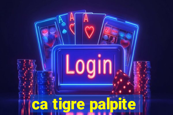 ca tigre palpite