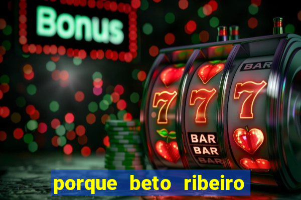 porque beto ribeiro e carla albuquerque se separaram