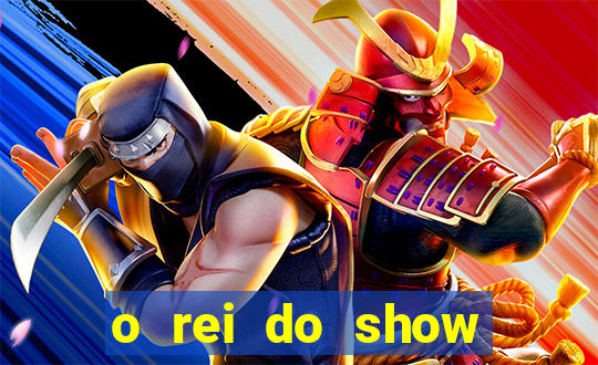 o rei do show filme completo dublado topflix