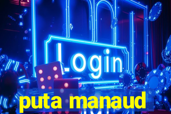 puta manaud
