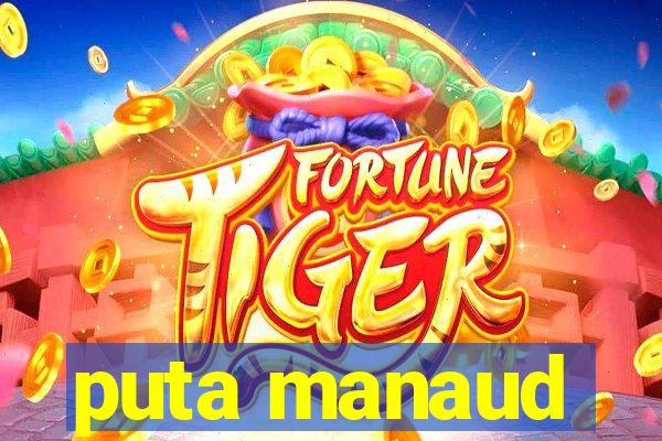 puta manaud