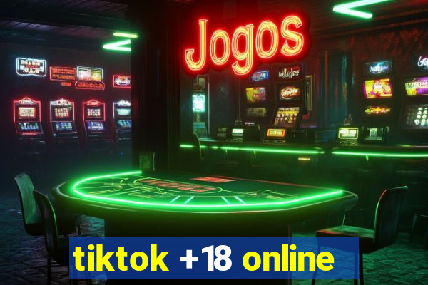 tiktok +18 online
