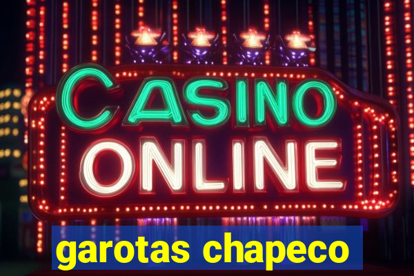 garotas chapeco