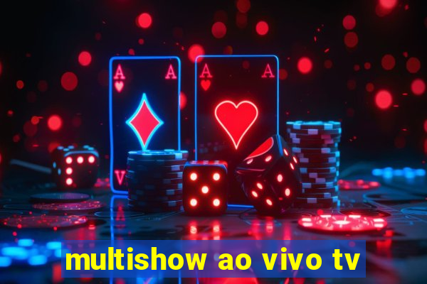 multishow ao vivo tv