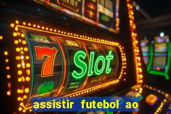assistir futebol ao vivo multi multicanal