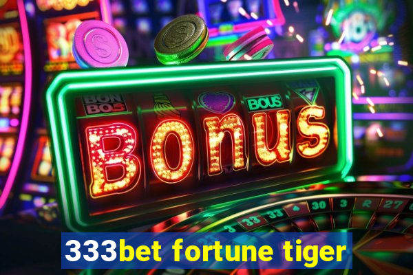 333bet fortune tiger