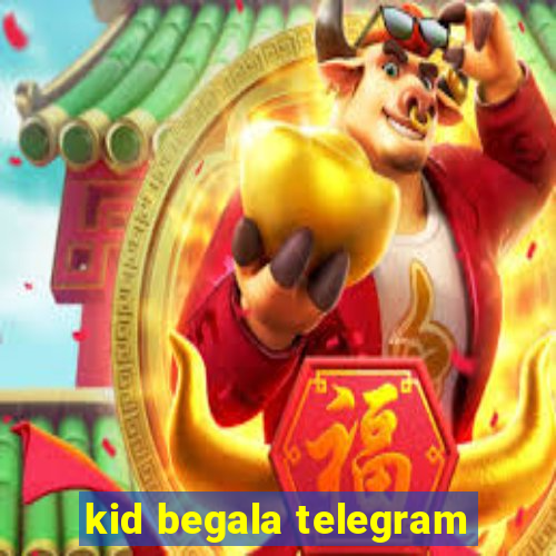 kid begala telegram