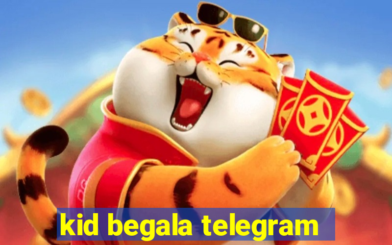 kid begala telegram