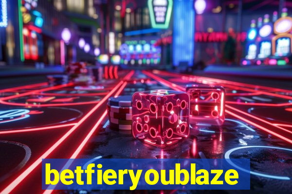 betfieryoublaze