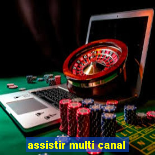 assistir multi canal