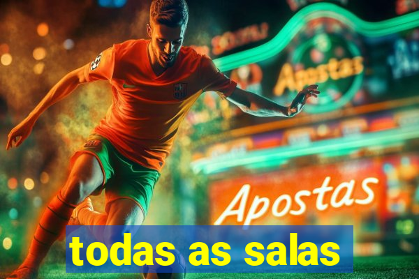 todas as salas