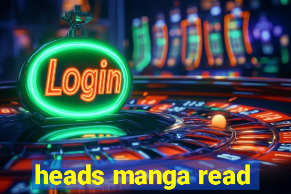 heads manga read