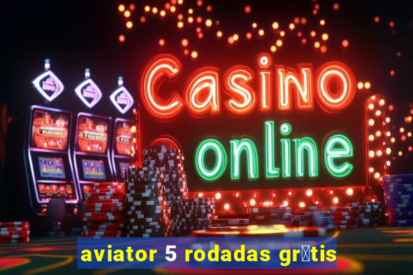 aviator 5 rodadas gr谩tis
