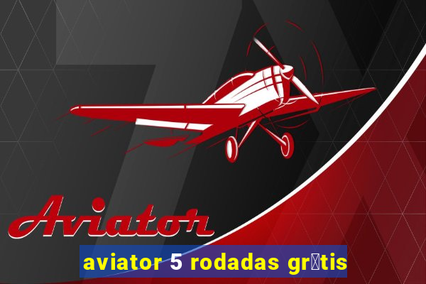 aviator 5 rodadas gr谩tis