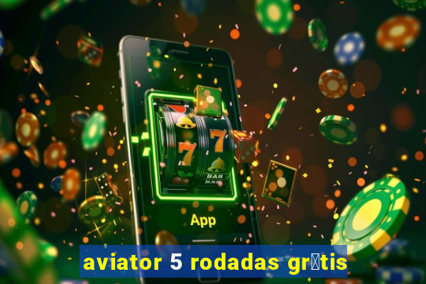 aviator 5 rodadas gr谩tis