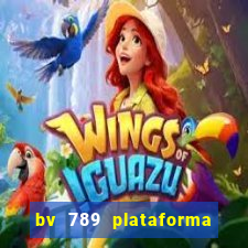 bv 789 plataforma de jogos