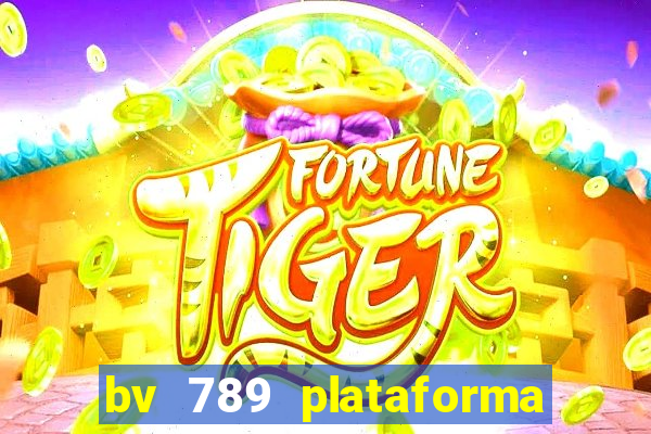 bv 789 plataforma de jogos