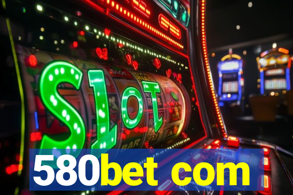 580bet com