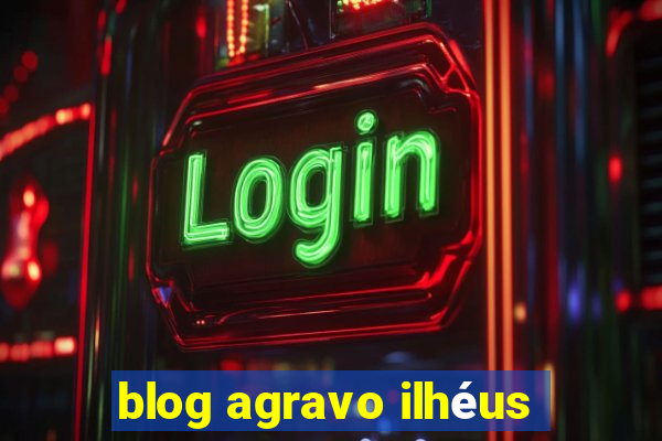 blog agravo ilhéus