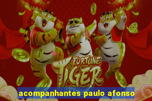acompanhantes paulo afonso