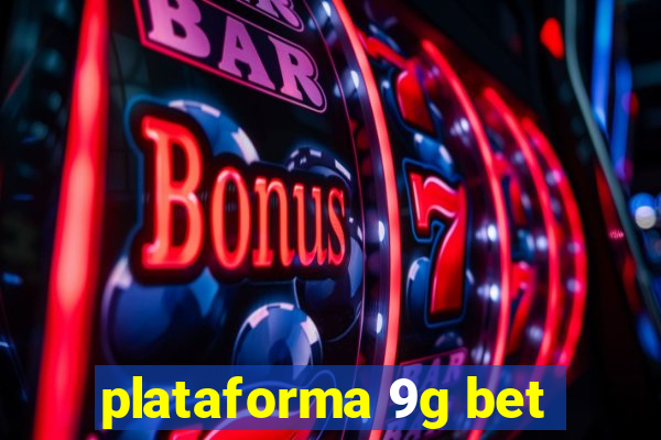 plataforma 9g bet