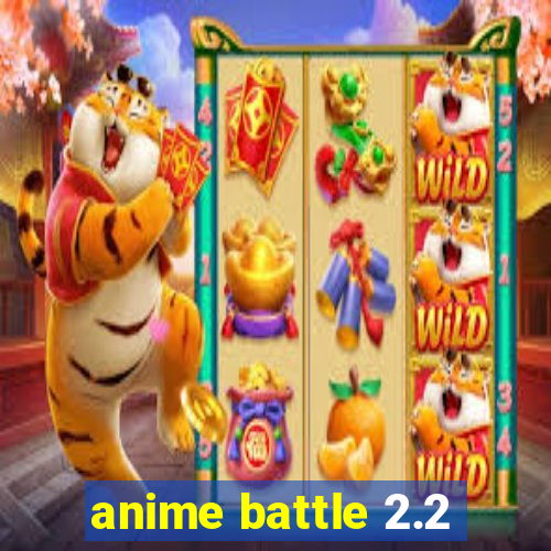 anime battle 2.2