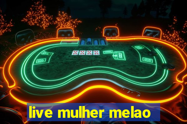 live mulher melao