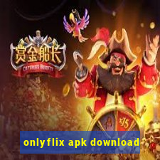 onlyflix apk download