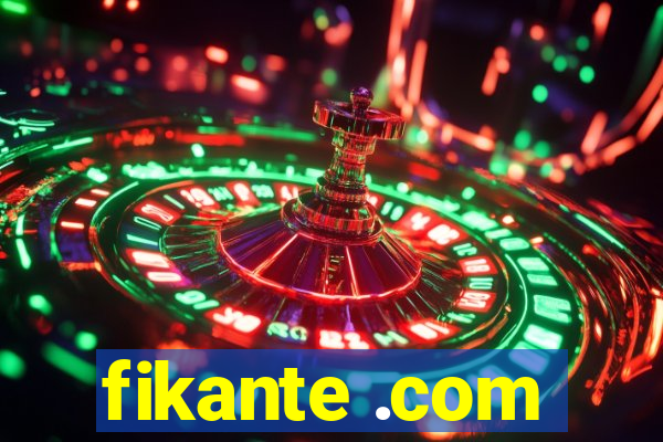 fikante .com