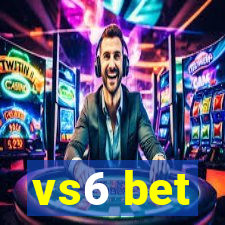 vs6 bet