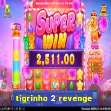 tigrinho 2 revenge