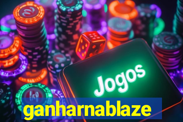 ganharnablaze