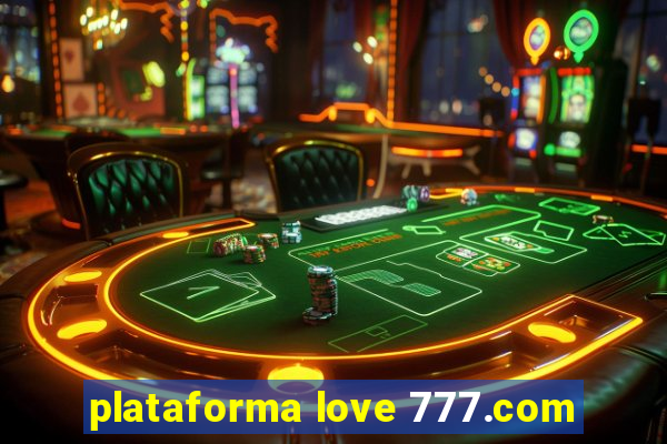 plataforma love 777.com